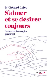 S'aimer et se désirer toujours : Les secrets des couples qui durent