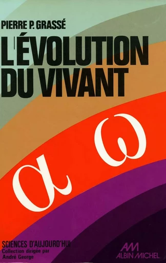 L'Evolution du vivant - Pierre-Paul Grasse - Albin Michel