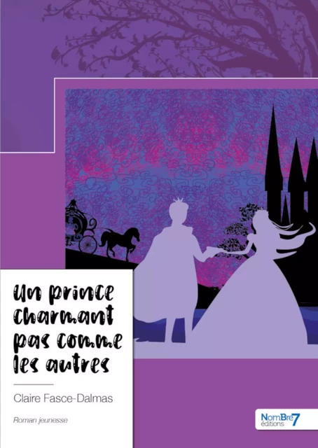 Un prince charmant pas comme les autres - Claire Fasce-Dalmas - Nombre7 Editions