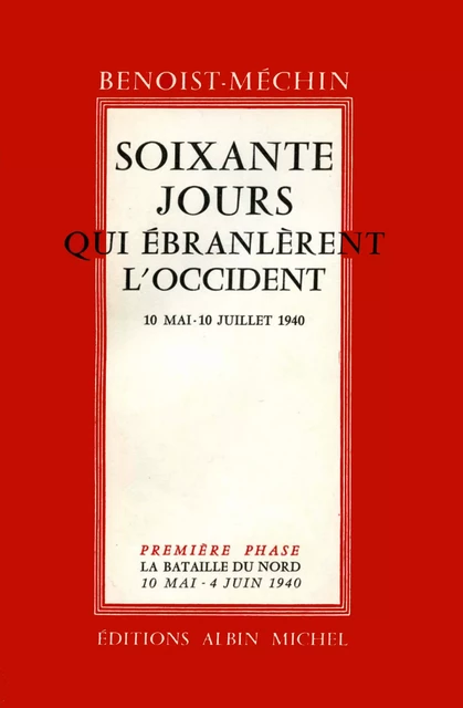 Soixante jours qui ébranlèrent l'Occident - tome 1 - Jacques Benoist-Méchin - Albin Michel