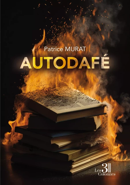 Autodafé - Murat Patrice - Éditions les 3 colonnes