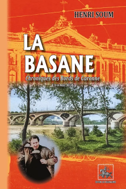 La Basane (chronique des Bords de Garonne - Tome 1) - Henri Soum - Editions des Régionalismes