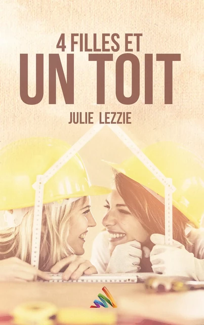 Quatre filles et un toit | Roman lesbien, livre lesbien - Julie Lezzie - Homoromance Éditions