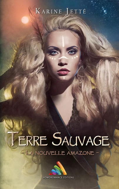 Terre Sauvage - Tome 1 : La nouvelle Amazone | Roman lesbien, livre lesbien - Karine Jetté - Homoromance Éditions