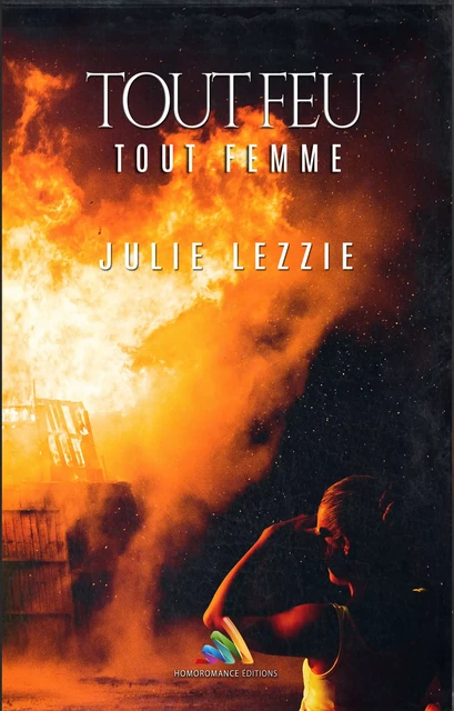 Tout feu, tout femme | Roman lesbien, livre lesbien - Julie Lezzie - Homoromance Éditions