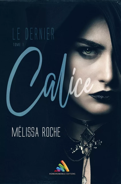 Le dernier Calice - Tome 1 | Roman lesbien, livre lesbien - Mélissa Roche - Homoromance Éditions