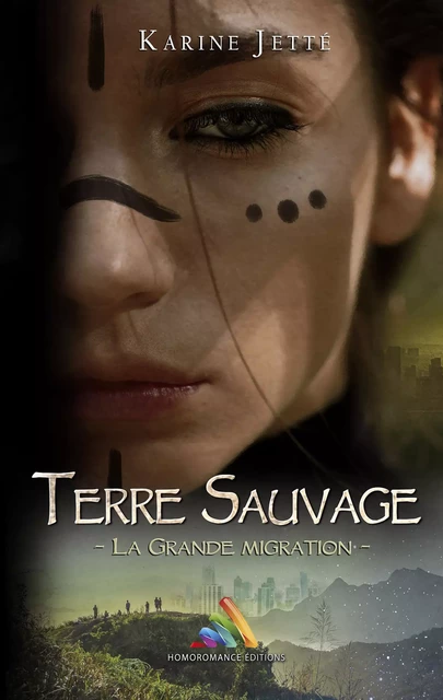 Terre Sauvage - tome 2 : La Grande Migration | Livre lesbien, roman lesbien - Karine Jetté - Homoromance Éditions