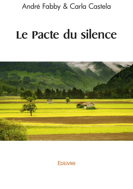 Le Pacte du silence - André Fabby & Carla Castela - Editions Edilivre