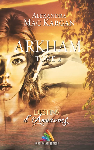 Destins d’Amazones - Arkham - Tome 2 | Livre lesbien, roman lesbien - Alexandra Mac Kargan - Homoromance Éditions