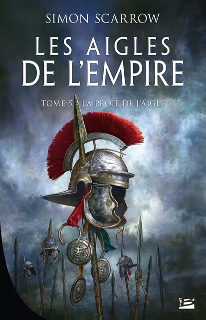 Les Aigles de l'Empire, T5 : La Proie de l'Aigle - Simon Scarrow - Bragelonne