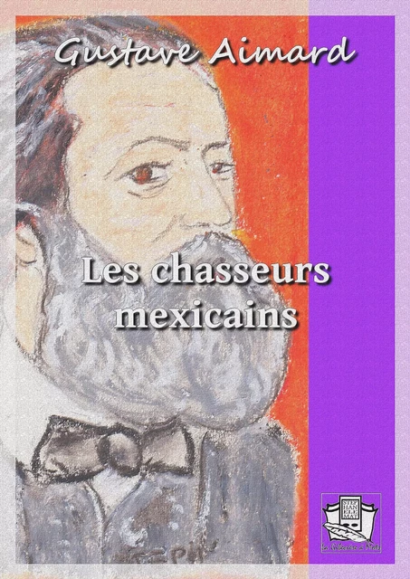 Les chasseurs mexicains - Gustave Aimard - La Gibecière à Mots