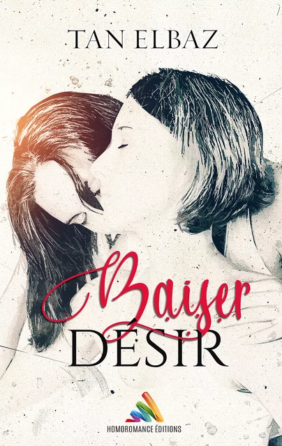 Baiser, désir | Roman lesbien, livre lesbien - Tan Elbaz - Homoromance Éditions