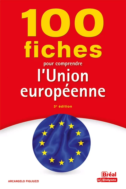 100 fiches pour comprendre l'Union européenne - Arcangelo Figliuzzi - Bréal