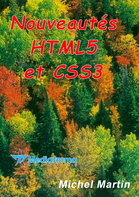 Nouveautés HTML5 et CSS3 - Michel MARTIN - Mediaforma