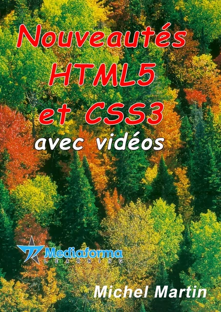 Nouveautés HTML5 et CSS3 avec vidéos - Michel MARTIN - Mediaforma