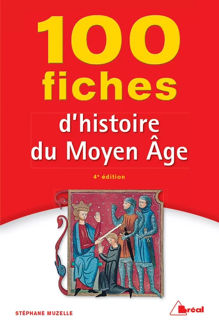 100 fiches d'histoire du Moyen Âge - Stéphane Muzelle - Bréal