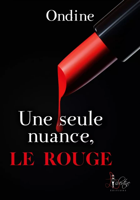 Une seule nuance : Le Rouge - Ondine Ondine - Libertine Editions