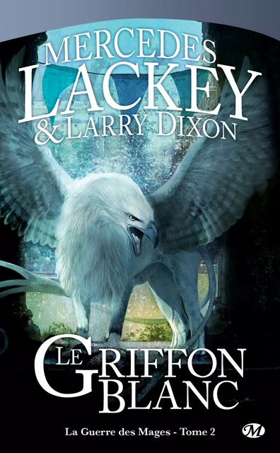 La Guerre des Mages, T2 : Le Griffon Blanc - Mercedes Lackey - Bragelonne