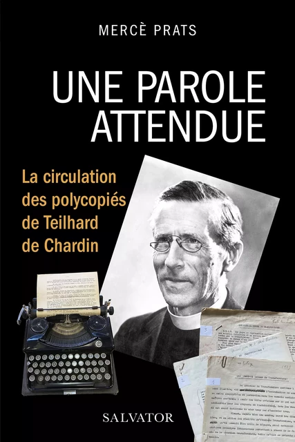 Une parole attendue : La circulation des polycopiés de Teilhard de Chardin - Mercè Prats - Éditions Salvator