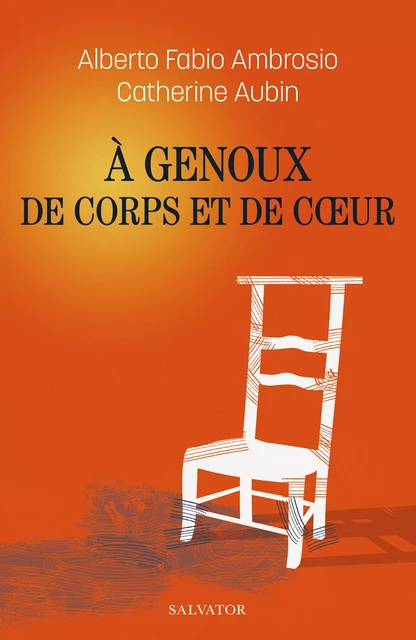 À genoux de corps et de cœur - Catherine Aubin, Alberto Fabio Ambrosio - Éditions Salvator