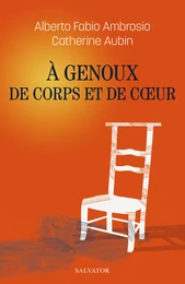 À genoux de corps et de cœur