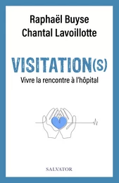 Visitation(s) : Vivre la rencontre à l'hôpital