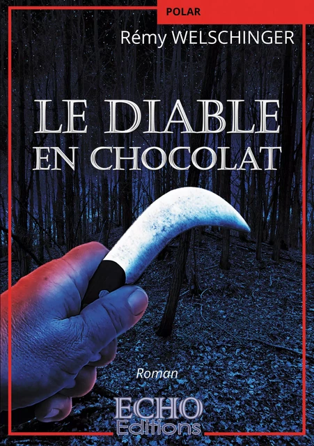 Le Diable en chocolat - Rémy Welschinger - ECHO Editions