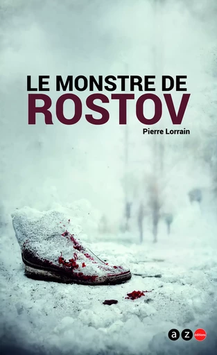 Le Monstre de Rostov - Pierre Lorrain - AZ éditions