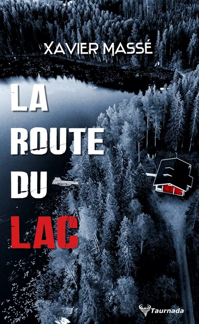 La Route du lac - Xavier Massé - Taurnada Éditions