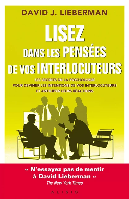 Lisez dans les pensées : Les secrets de la psychologie pour découvrir ce que vos interlocuteurs dissimulent - David J. Lieberman - Éditions Leduc