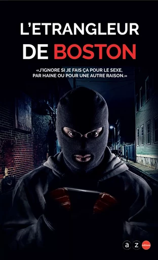 Les Confessions de l'étrangleur de Boston - Stéphane Bourgoin - AZ éditions