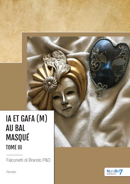 IA et GAFA (M) au bal masqué  - Tome III - P&d Falconetti Di Brando - Nombre7 Editions