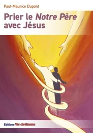 Prier le Notre Père avec Jésus