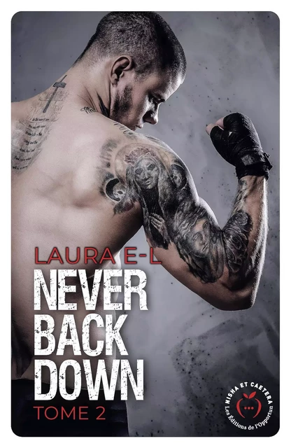 Never Back Down - Tome 2 - Laura E-l - Nisha et caetera