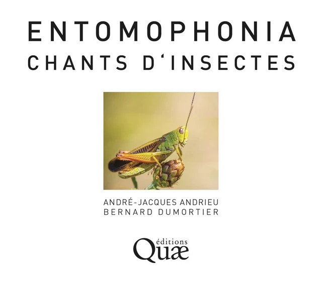 Entomophonia - Chants d'insectes - André-Jacques Andrieu, Bernard Dumortier - Quae