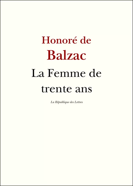 La Femme de trente ans - Honoré de Balzac - République des Lettres