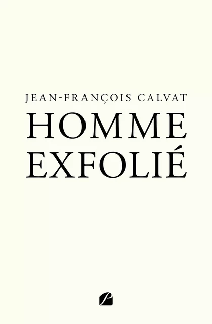 Homme exfolié - Jean-François Calvat - Editions du Panthéon