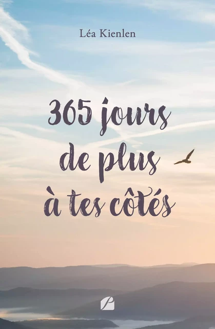 365 jours de plus à tes côtés - Léa Kienlen - Editions du Panthéon