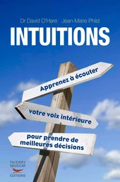 Intuitions - Apprenez à écouter votre voix intérieure pour prendre de meilleures décisions