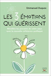 Les 3 émotions qui guérissent