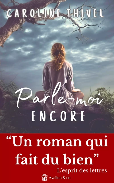 Parle-moi encore - Caroline Thivel - Avallon & Combe