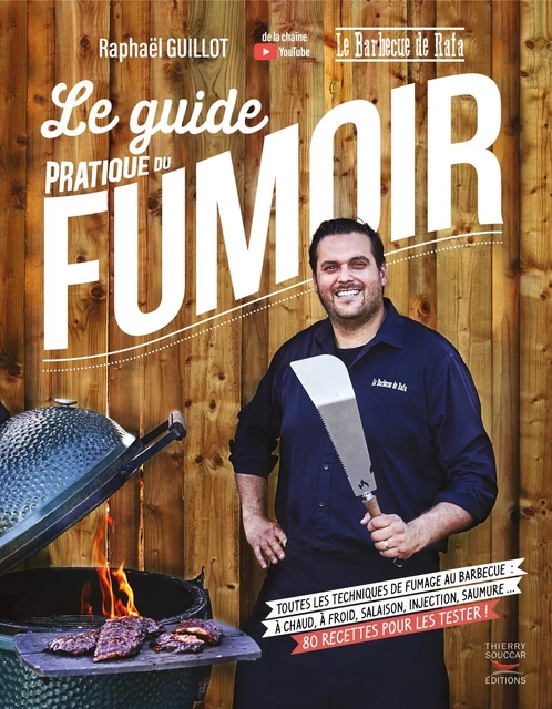 Le guide pratique du fumoir - Toutes les techniques de fumage au barbecue - Raphaël Guillot - Thierry Souccar Éditions