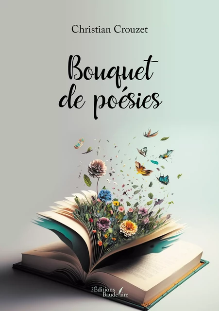 Bouquet de poésies - Christian Crouzet - Éditions Baudelaire