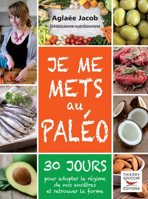 Je me mets au paléo - Aglaée Jacob - Thierry Souccar Éditions