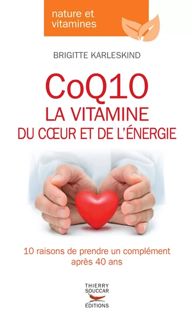 CoQ10 - La vitamine du cœur et de l'énergie - Brigitte Karleskind - Thierry Souccar Éditions