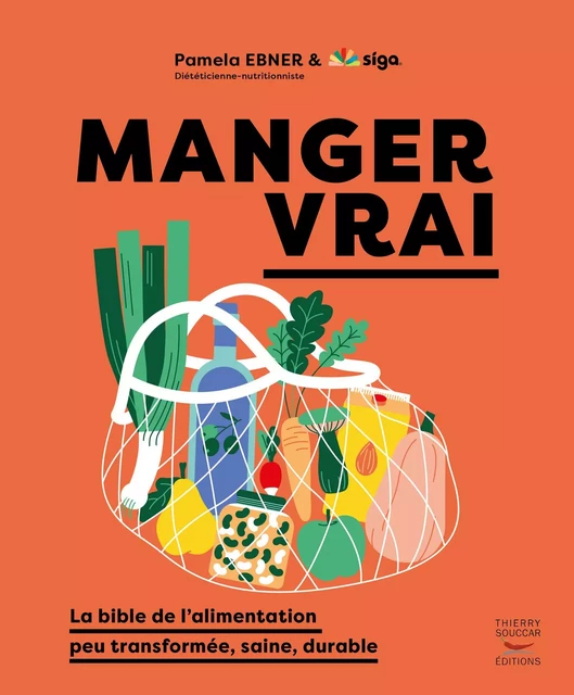 Manger Vrai - Pamela Ebner,  Siga - Thierry Souccar Éditions