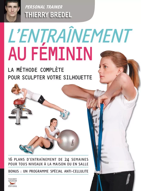 L'entraînement au féminin - La méthode complète pour sculpter votre silhouette - Thierry Bredel - Thierry Souccar Éditions