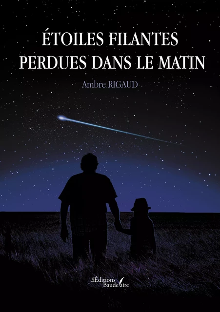 Étoiles filantes perdues dans le matin - Rigaud Ambre - Éditions Baudelaire