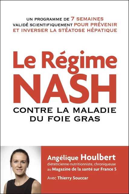 Le régime NASH contre la maladie du foie gras - Angélique Houlbert, Thierry Souccar - Thierry Souccar Éditions