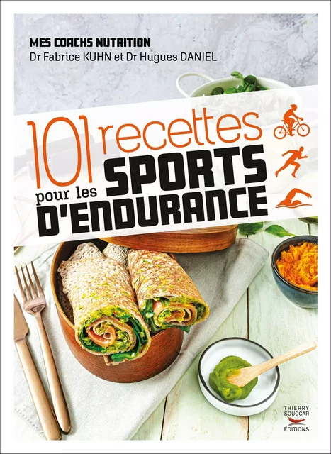 101 recettes pour les sports d'endurance - Hugues Daniel, Fabrice Kuhn - Thierry Souccar Éditions